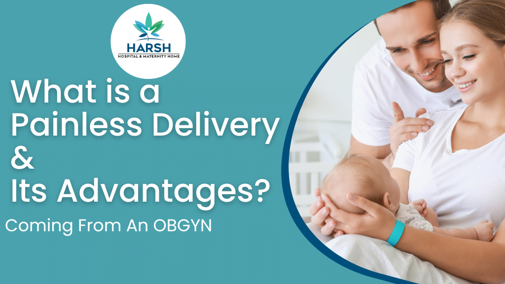 What is a Painless Delivery & Its Advantages