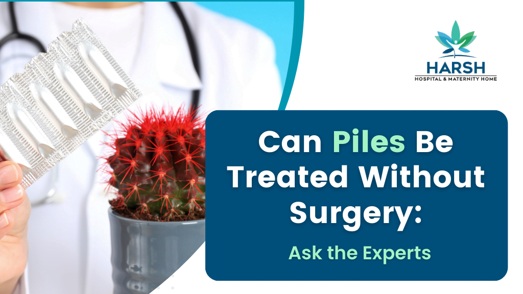 Can Piles Be Treated Without Surgery_ Ask the Experts