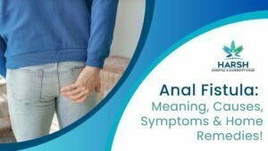 Anal Fistula -Meaning, Symptoms, Causes & Home Remedies