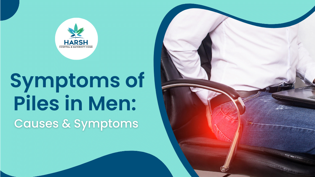 Symptoms of Piles in Men_ Causes & Symptoms.