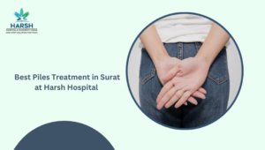 Best Piles Treatment in Surat